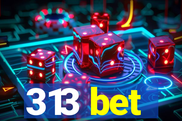 313 bet